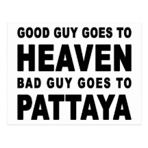 GOOD GUY GOES TO HEAVEN BAD GUY GOES TO PATTAYA POSTCARDS