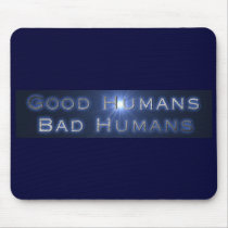 Good Humans Bad Humans Mousepad