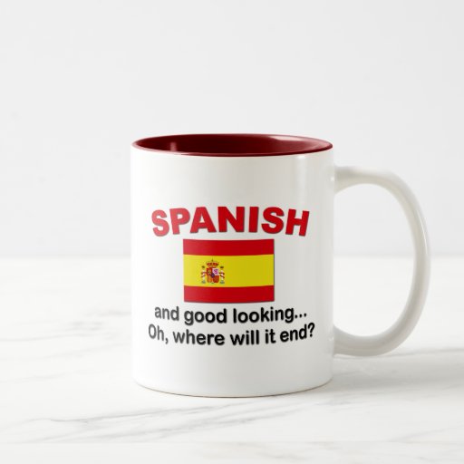 Good Looking and Spanish Coffee Mugs Zazzle