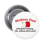 Good Looking Maltese Dad Pinback Buttons