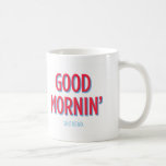 Good Mornin' - Left Handed Coffee Mugs