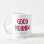 Good Mornin' - Right Handed Mug