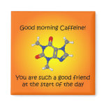 Good morning caffeine magnet