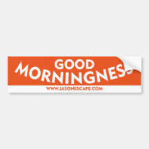 Good Morningness™ Bumper Sticker