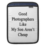 Good Photographers Like My Son Aren't Cheap Sleeves For iPads