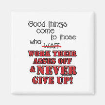 Good things come to those who...2 fridge magnet