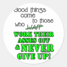Good things come to those who... sticker