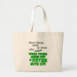Good things come to those who... tote bag