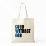Good Without God Tote Bag