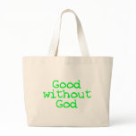 Good without God bright green bags