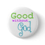 Good without God Button