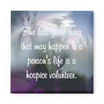 Good Works of the Hospice Volunteer magnets