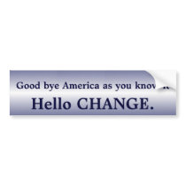 Goodbye America Hello Change bumper sticker I
