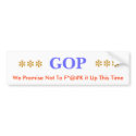 GOP, We Promise Not To F*@#K it Up This Time, *... bumper stickers