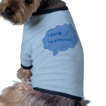 Gorgeous Shirt Dog Tee Shirt