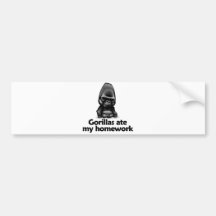 Gorillas ate my homework bumper stickers