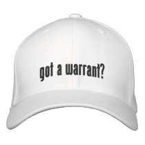 Got A Warrant? Embroidered Baseball Caps