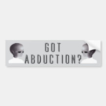 Got Abduction? Bumper Stickers