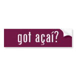 got acai? bumper stickers