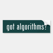 got algorithms? bumper stickers