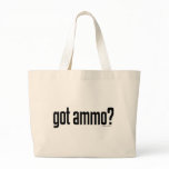 Got Ammo? bags