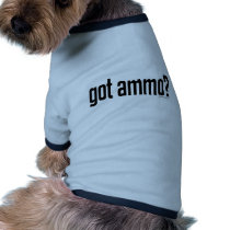 Got Ammo? Pet Tshirt