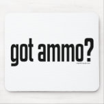 Got Ammo? mousepads