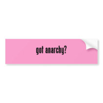 got anarchy? bumper sticker