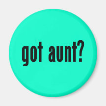 got aunt? fridge magnets