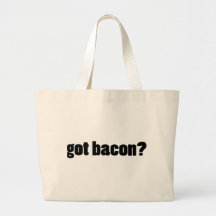 got bacon? canvas bags