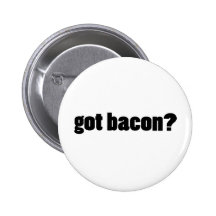 got bacon? pinback button