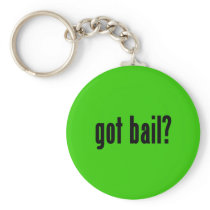 got bail? keychains