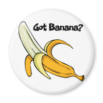Got Banana Fridge Magnet