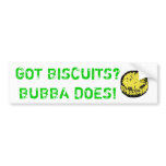 Got Biscuits? Bubba Does! Bumper Sticker bumper stickers