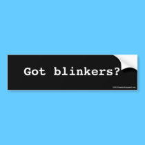 Got blinkers?  bumper sticker bumper stickers