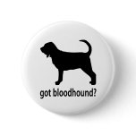 Got Bloodhound Pinback Buttons
