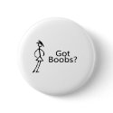 Got Boobs? buttons