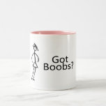 Got Boobs? Mug