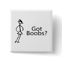 Got Boobs (Stick Girl) Button