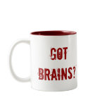 Got Brains? mugs