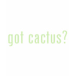 got cactus? t-shirts