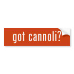 got cannoli? bumper stickers