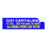 GOT CAPITALISM?   It's how you made the money... bumper stickers
