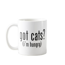Got Cats? I'm hungry. I like to eat cats. Coffee Mugs