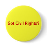 Got Civil Rights? buttons