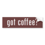 got coffee? bumper stickers