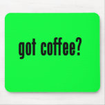 got coffee? mousepad