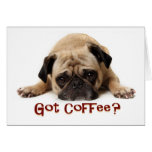 Got Coffee? Pug Card