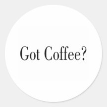 Got Coffee? Sticker