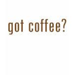 got coffee? t-shirts